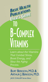 User's Guide to the B-Complex Vitamins - Burt Berkson, Arthur J. Berkson