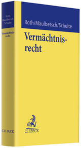 Vermächtnisrecht - Wolfgang Roth, Thomas Maulbetsch, Johannes Schulte