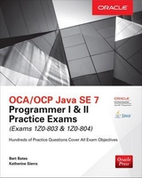 OCA/OCP Java SE 7 Programmer I & II Practice Exams (Exams 1Z0-803 & 1Z0-804) - Bates, Bert; Sierra, Kathy