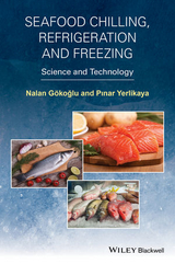 Seafood Chilling, Refrigeration and Freezing -  Nalan Gokoglu,  Pinar Yerlikaya