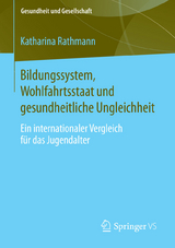 Bildungssystem, Wohlfahrtsstaat und gesundheitliche Ungleichheit - Katharina Rathmann