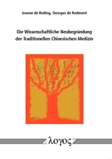 Die Wissenschaftliche Neubegründung der Traditionellen Chinesischen Medizin - Jeanne de Reding, Georges de Redmont