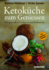 Ketoküche zum Genießen. - Bettina Matthaei, Ulrike Gonder