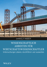 Wissenschaftliches Arbeiten für Wirtschaftswissenschaftler - Daniela Weber