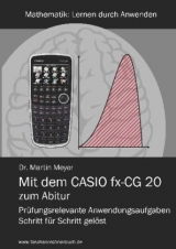 Mit dem CASIO fx-CG 20 zum Abitur - Martin Meyer