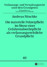 Die materielle Polizeipflicht im Sinne einer Gefahrenabwehrpflicht als verfassungsrechtliche Grundpflicht - Andreas Nitschke