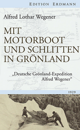 Mit Motorboot und Schlitten in Grönland - Alfred Lothar Wegener