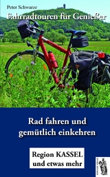 Fahrradtouren für Genießer - Peter Schwarze