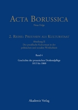 Acta Borussica - Neue Folge. Preußen als Kulturstaat. Der preußische... / Geschichte der preussischen Denkmalpflege 1815 bis 1860 - 