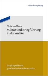 Militär und Kriegführung in der Antike - Christian Mann