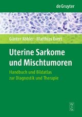 Uterine Sarkome und Mischtumoren - Günter Köhler, Matthias Evert