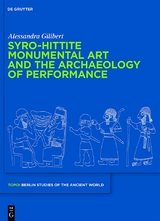 Syro-Hittite Monumental Art and the Archaeology of Performance - Alessandra Gilibert