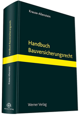 Handbuch Bauversicherungsrecht - Florian Krause-Allenstein