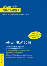 Abitur NRW 2015 Deutsch Leistungskurs - Königs Abi-Trainer. - Ralf Gebauer