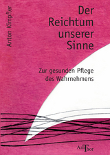 Der Reichtum unserer Sinne - Anton Kimpfler