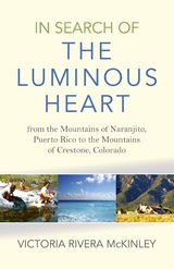 In Search of the Luminous Heart -  Victoria Rivera McKinley