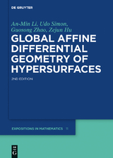 Global Affine Differential Geometry of Hypersurfaces - An-Min Li, Udo Simon, Guosong Zhao, Zejun Hu