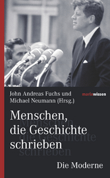 Menschen, die Geschichte schrieben Die Moderne - John Andreas Fuchs