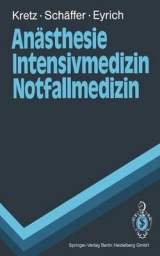 Anästhesie, Intensivmedizin, Notfallmedizin - Franz J. Kretz, Jürgen Schäffer, Klaus Eyrich