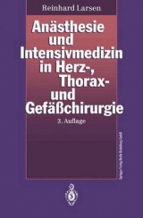 Anästhesie und Intensivmedizin in Herz-, Thorax- und Gefässchirurgie - Reinhard Larsen