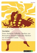 Peter Madsens Valhalla: Studien zur Rezeption altwestnordischer Mythen im modernen Comic -  Tina Hafner