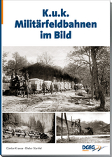 KuK-Militärfeldbahnen im Bild - Günter Krause, Dieter Stanfel