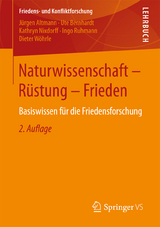 Naturwissenschaft - Rüstung - Frieden - Jürgen Altmann, Ute Bernhardt, Kathryn Nixdorff, Ingo Ruhmann, Dieter Wöhrle