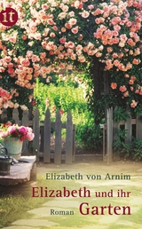 Elizabeth und ihr Garten - Elizabeth von Arnim