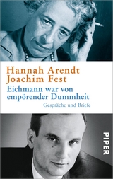 Eichmann war von empörender Dummheit - Hannah Arendt, Joachim Fest