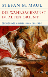 Die Wahrsagekunst im Alten Orient - Stefan M. Maul