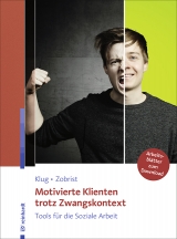 Motivierte Klienten trotz Zwangskontext - Wolfgang Klug, Patrick Zobrist