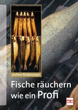 Fische räuchern wie ein Profi - Rüdenauer, Jochen