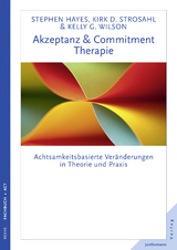 Akzeptanz- & Commitment-Therapie - Steven C. Hayes, Kirk D. Strosahl, Kelly G. Wilson