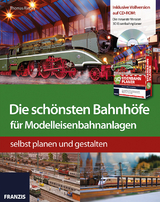 Die schönsten Bahnhöfe für Modelleisenbahnanlagen - Thomas Riegler