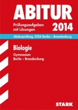 Abitur-Prüfungsaufgaben Gymnasium Berlin/Brandenburg / Biologie Grund- und Leistungskurs 2014 - Müller, Ole; Heinrich, Frank; Sebald, Franz; Mantel, Martin; Zander, Birgit; Radecke, Christiane; Roloff, Burkhard