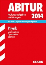 Abitur-Prüfungsaufgaben Gymnasium Sachsen. Mit Lösungen / Physik Leistungskurs 2014 - Lange, Gerhard; Turger, Marko