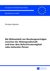 Die Wirksamkeit von Beratungsverträgen zwischen der Aktiengesellschaft und einer dem Aufsichtsratsmitglied nahe stehenden Person - Christian Eberlein