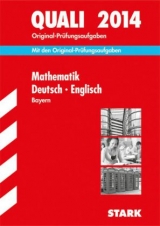 Abschluss-Prüfungsaufgaben Hauptschule/Mittelschule Bayern / Sammelband Quali Mathematik · Deutsch · Englisch 2014 - 