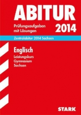 Abitur-Prüfungsaufgaben Gymnasium Sachsen. Mit Lösungen / Englisch Leistungskurs Zentralabitur 2014 - Jacob, Rainer; Klimmt, Robert; Schmidt, Michael R.; Redaktion