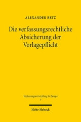 Die verfassungsrechtliche Absicherung der Vorlagepflicht - Alexander Betz