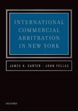 International Commercial Arbitration in New York - Carter, James H.; Fellas, John