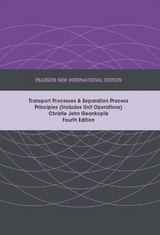 Transport Processes and Separation Process Principles (Includes Unit Operations), Pearson New International Edition - Geankoplis, Christie