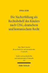 Die Nacherfüllung als Rechtsbehelf des Käufers nach CISG, deutschem und koreanischem Recht - Hwa Kim