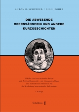 Die abwesende Opernsängerin und andere Kurzgeschichten - Anton K. Schnyder, Gion Jegher