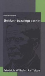 Ein Mann bezwingt die Not - Franz Braumann