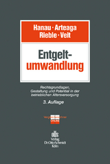 Entgeltumwandlung - Marco S. Arteaga, Peter Hanau, Volker Rieble, Annekatrin Veit