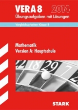 Vergleichsarbeiten VERA 8. Klasse / Mathematik Version A: Hauptschule 2014 - Gauss, Dieter; Gretenkord, Ilse; Renaltner, Margret; Royar, Thomas; Schuster-Grill, Alexandra