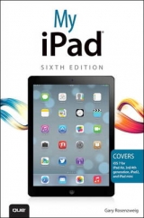 My iPad (covers iOS 7 on iPad Air, iPad 3rd/4th generation, iPad2, and iPad mini) - Rosenzweig, Gary; Kelly, James Floyd