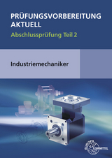 Prüfungsvorbereitung aktuell - Industriemechaniker/-in - Wilfried Metz, Christina Murphy, Rudi Pawlitschko, Claudius Scholer