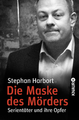 Die Maske des Mörders - Stephan Harbort